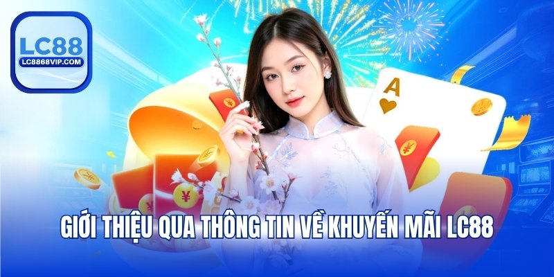 Giới thiệu qua thông tin về khuyến mãi LC88